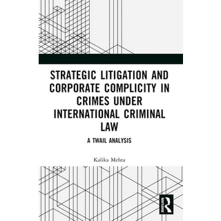 Strategic Litigation and Corporate Complicity in Crimes Under International Law