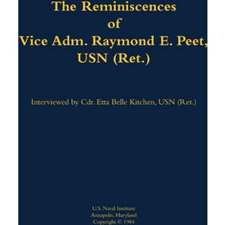 The Reminiscences of Vice Adm. Raymond E. Peet, USN (Ret.)