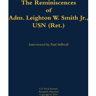 The Reminiscences of Adm. Leighton W. Smith Jr., USN (Ret.)