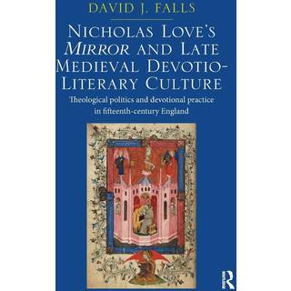 Nicholas Love's Mirror and Late Medieval Devotio-Literary Culture