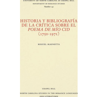 Historia Y Bibliografia De La Critica Sobre El Poema De Mio Cid (1750-1971)