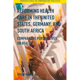 Reforming Health Care in the United States, Germany, and South Africa