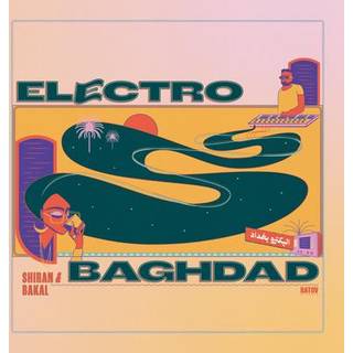 Shiran & Bakal - Electro Baghdad