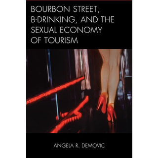 Bourbon Street, B-Drinking, and the Sexual Economy of Tourism