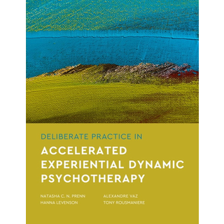 Deliberate Practice in Accelerated Experiential Dynamic Psychotherapy