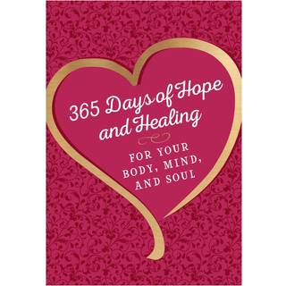 365 Days of Hope and Healing for Your Body, Mind, and Soul