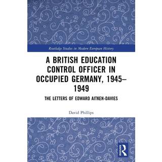 A British Education Control Officer in Occupied Germany, 1945–1949