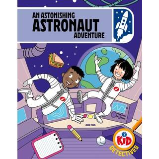 Kid Detectives: An Astonishing Astronaut Adventure