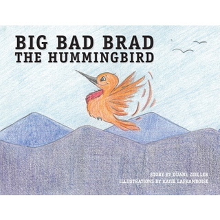Big Bad Brad the Hummingbird