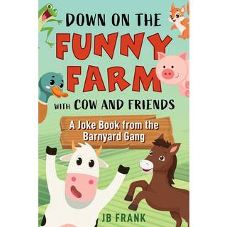 Down on the Funny Farm with Cow and Friends