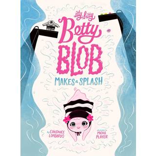 Itty Bitty Betty Blob Makes a Splash