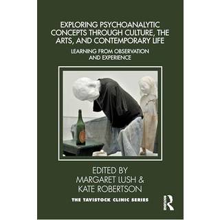 Exploring Psychoanalytic Concepts through Culture, the Arts and Contemporary Life