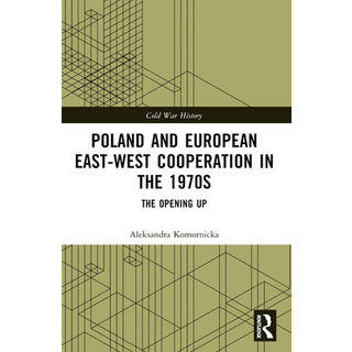 Poland and European East-West Cooperation in the 1970s
