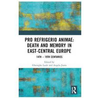 Pro refrigerio animae: Death and Memory in East-Central Europe
