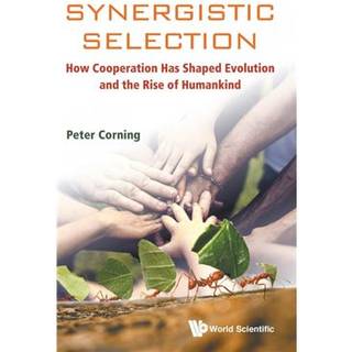 Synergistic Selection: How Cooperation Has Shaped Evolution And The Rise Of Humankind
