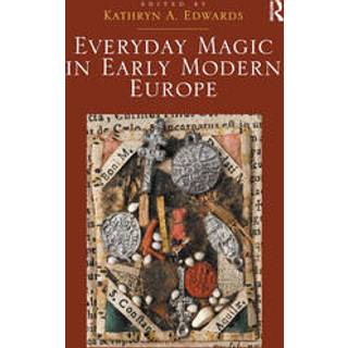 Everyday Magic in Early Modern Europe