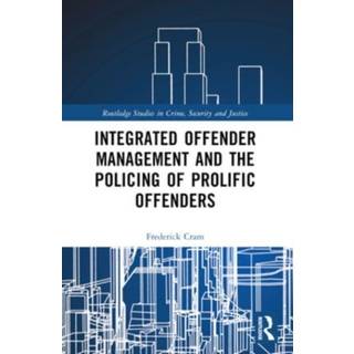 Integrated Offender Management and the Policing of Prolific Offenders