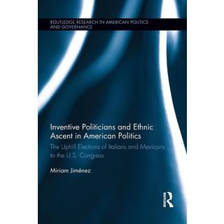 Inventive Politicians and Ethnic Ascent in American Politics