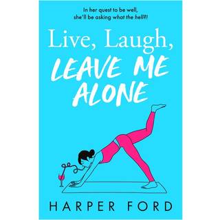 Live, Laugh, Leave Me Alone