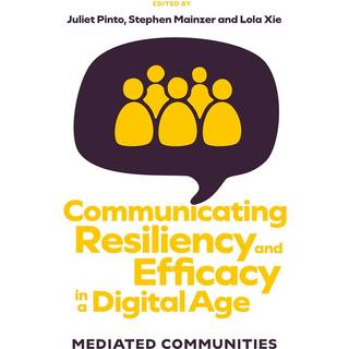 Communicating Resiliency and Efficacy in a Digital Age