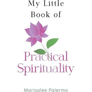 My Little Book of Practical Spirituality