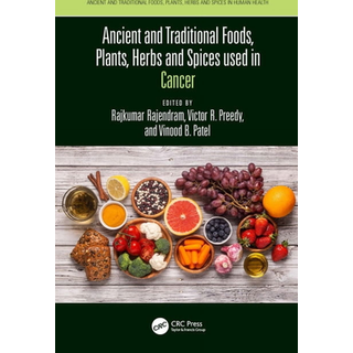 Ancient and Traditional Foods, Plants, Herbs and Spices used in Cancer