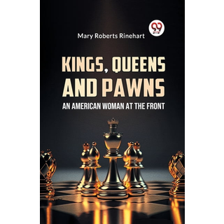 Kings, Queens and Pawns an American Woman at the Front