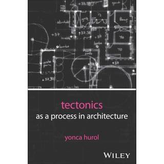 Tectonics as a Process in Architecture