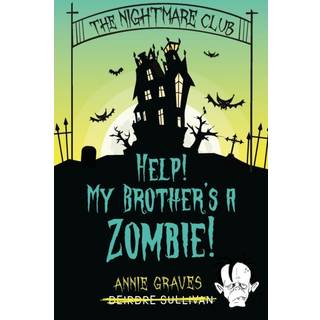 The Nightmare Club: Help! My Brother's a Zombie
