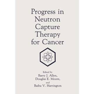 Progress in Neutron Capture Therapy for Cancer