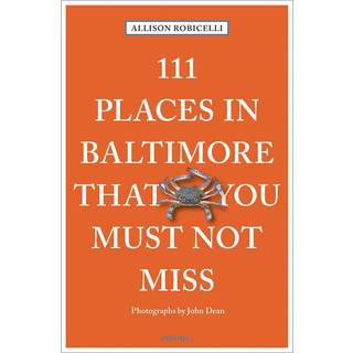 111 Places in Baltimore That You Must Not Miss