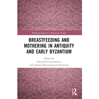 Breastfeeding and Mothering in Antiquity and Early Byzantium