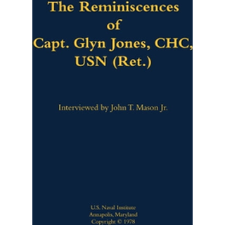 The Reminiscences of Capt. Glyn Jones, CHC, USN (Ret.)