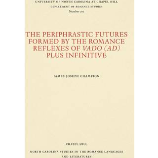The Periphrastic Futures Formed by the Romance Reflexes of Vado (ad) Plus Infinitive