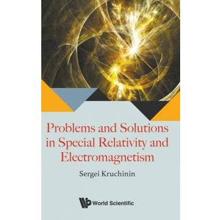 Problems And Solutions In Special Relativity And Electromagnetism