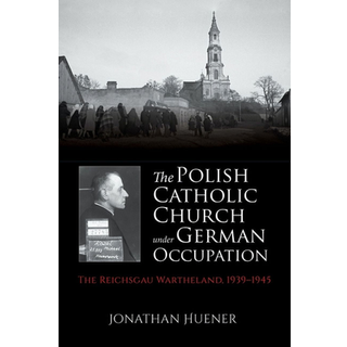 The Polish Catholic Church Under German Occupation