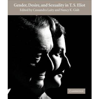 Gender, Desire, and Sexuality in T. S. Eliot
