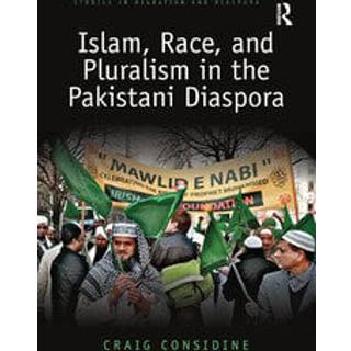 Islam, Race, and Pluralism in the Pakistani Diaspora