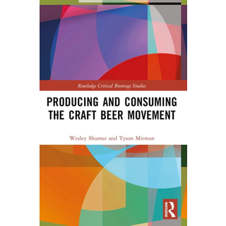Producing and Consuming the Craft Beer Movement