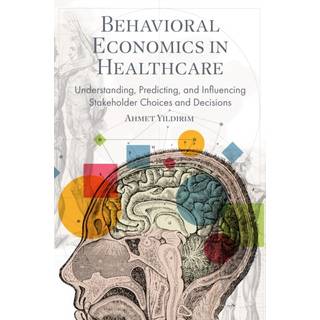 Behavioral Economics in Healthcare