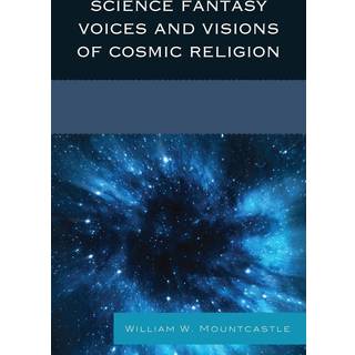 Science Fantasy Voices and Visions of Cosmic Religion