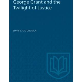 George Grant and the Twilight of Justice
