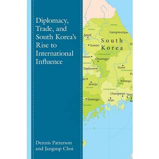 Diplomacy, Trade, and South Korea’s Rise to International Influence