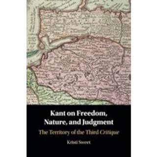Kant on Freedom, Nature, and Judgment