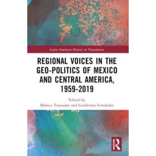 Regional Voices in the Geo-Politics of Mexico and Central America, 1959-2019