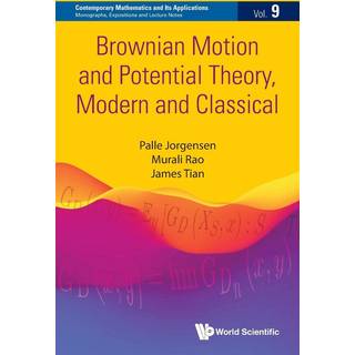 Brownian Motion And Potential Theory, Modern And Classical