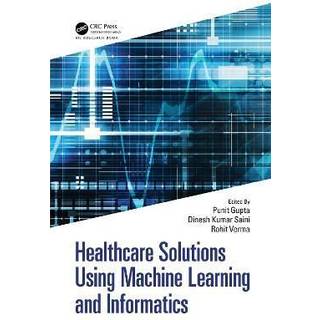 Healthcare Solutions Using Machine Learning and Informatics