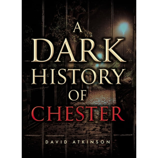 A Dark History of Chester