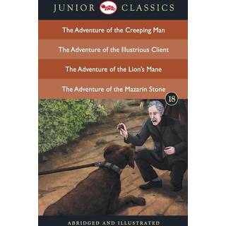 Junior Classicbook 18 (the Adventure of the Creeping Man, the Adventure of the Illustrious Client, the Adventure of the Lion's Mane, the Adventure of the Mazarin Stone) (Junior Classics)