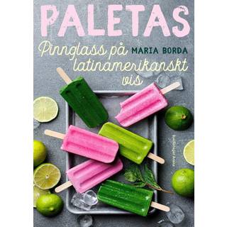 Paletas : pinnglass på latinamerikanskt vis - Maria Borda